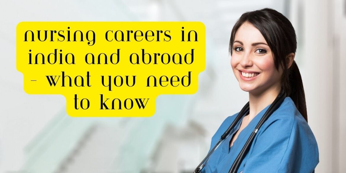 Nursing Careers in India and abroad : What You Need to Know