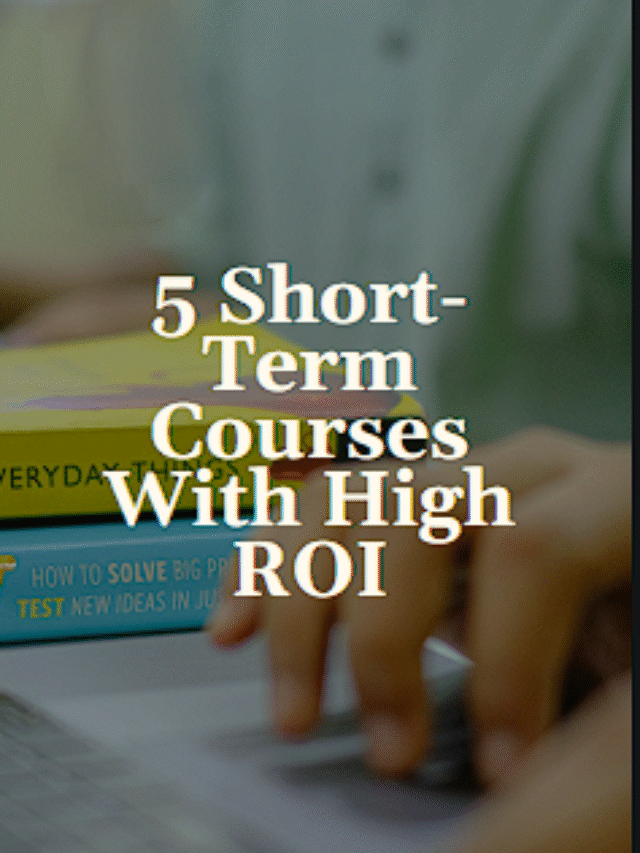 5 Short-Term Courses With High ROI