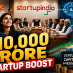 Cabinet Approves ₹10,000 Crore Startup India Fund of Funds 2.0 to Power India’s Next Unicorn Wave